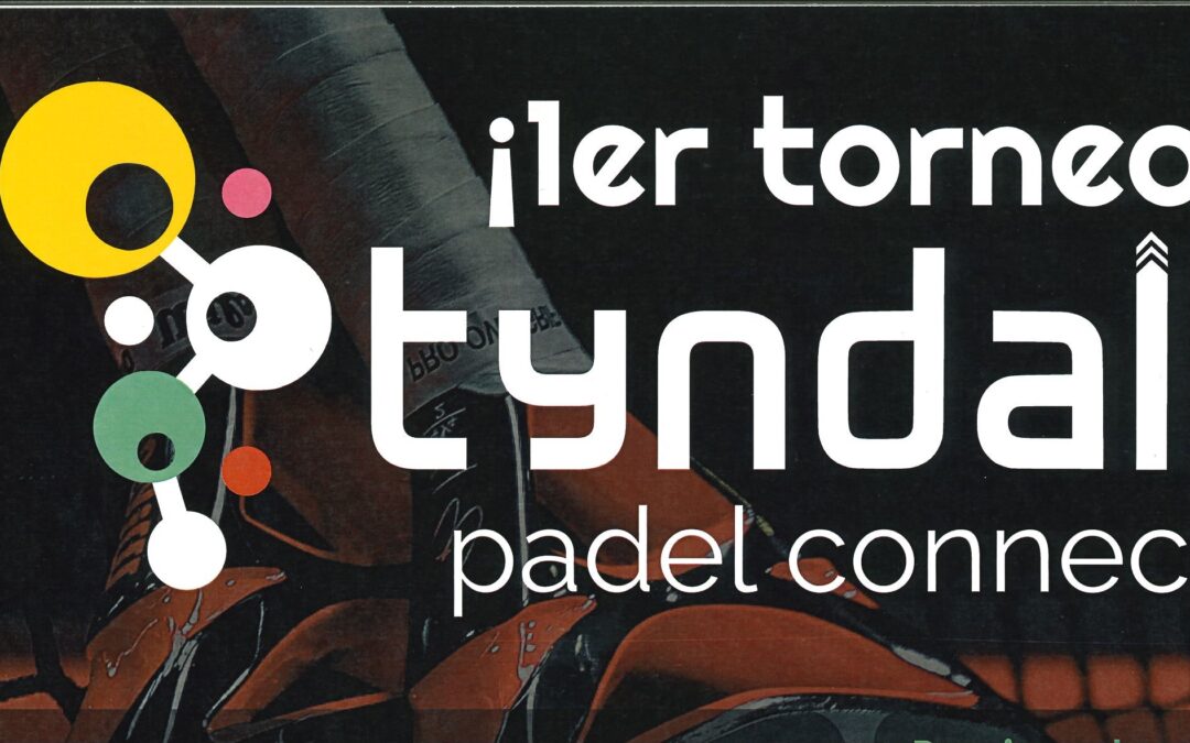 1er. TORNEO «TYNDALL PADEL CONNECT»-12, 13 Y 14 DE ABRIL