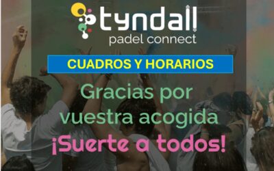 I TORNEO TYNDALL PADEL CONNECT-CUADROS Y HORARIOS